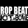 drop beats, not bombs. 