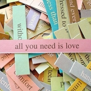 all you need is love.