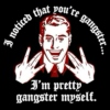 Feel like a gangsta!