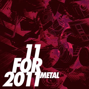 11 For 2011: Metal 