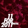 11 For 2011: Metal 