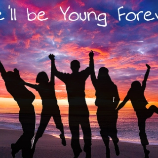 We'll be Young Forever