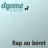 Dyome Playlist #7 : Rap au béret