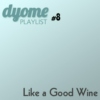 Dyome Playlist #8 : Like a Good Wine