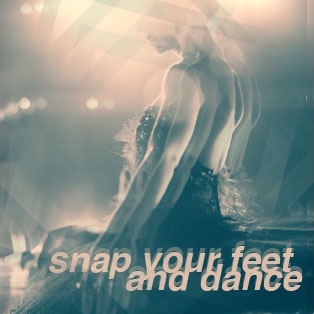 Snap your feet and dance