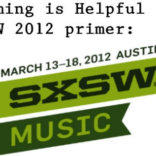Humming Is Helpful: SXSW 2012 Primer