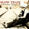 FREE CD ~ Slow Train: Bradley West