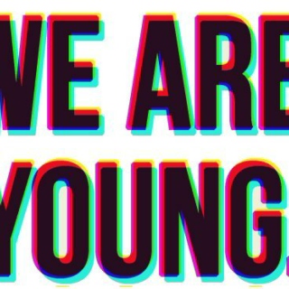 We Are Young. 