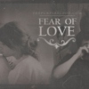 FEAR OF LOVE