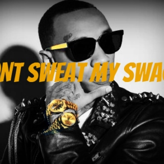 DONT SWEAT MY SWAGG 2