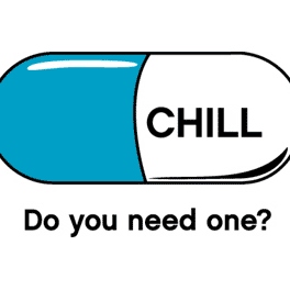 take a chill pill.