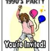 90's Party... You're Invited!