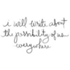 I will write the possibility of us everywhere