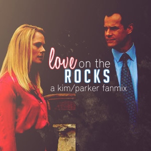 Love on the Rocks - a Kim/Parker fanmix