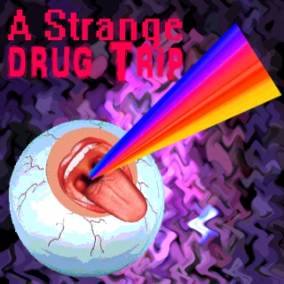 A Strange Drug Trip