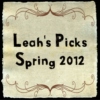 Leah's Picks Spring 2012