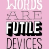 Words Are Futile Devices