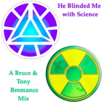 He Blinded Me with Science: A Bruce and Tony Bromance Mix