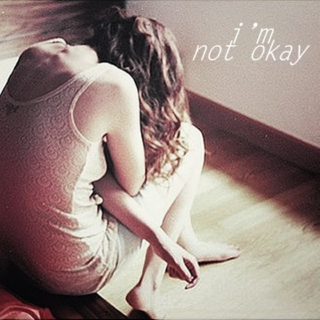 i'm not okay.