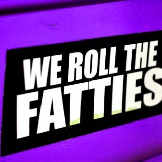WE ROLL THE FATTIES