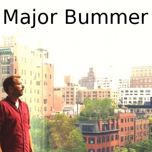 Major Bummer | A Mixtape by Patrick Resing