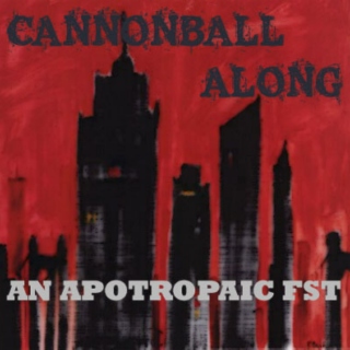 Cannonball Along - an Apotropaic FST