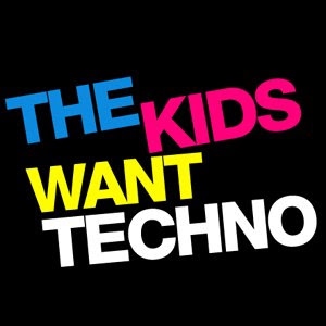 THE KIDS WANT TECHNO