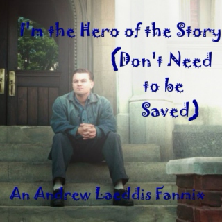I'm The Hero of the Story (Don't Need To Be Saved.)