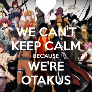 Because We're Otakus!