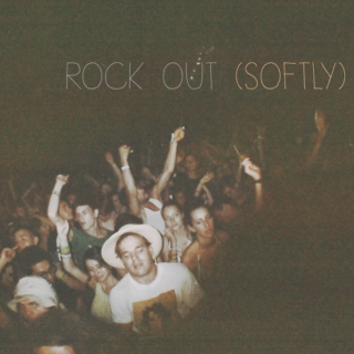 rock out (softly)