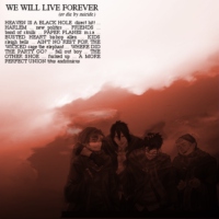 WE WILL LIVE FOREVER
