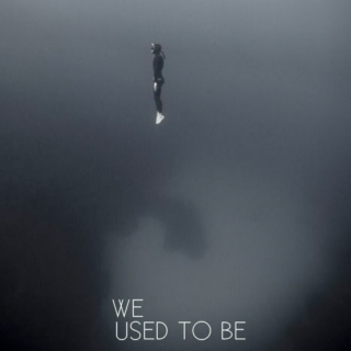 (we) used to be