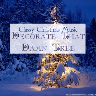 Decorate That Tree; Classy Christmas Music for Classy Folk
