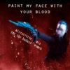 Paint My Face with Your Blood