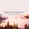 hopeless wanderer ♔