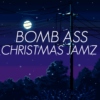 BOMB ASS CHRISTMAS JAMZ