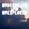 underneath and unexplored