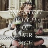 The Brightest Witch of Her Age