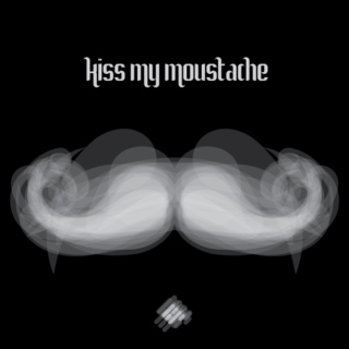 Kiss my moustache