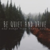 Be Quiet And Drive