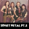 Soviet Metal Pt.2
