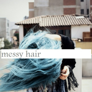 messy hair
