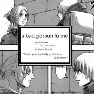 a bad person for me