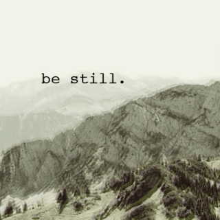 be still.