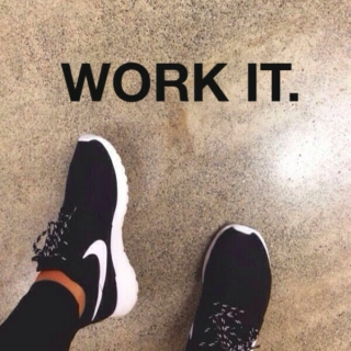 work it.