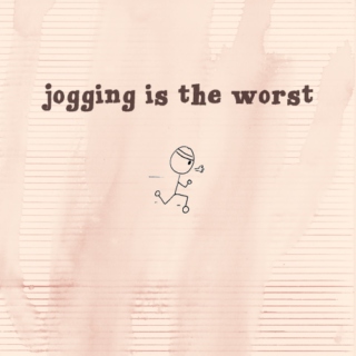 jogging is the worst
