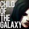 CHILD OF THE GALAXY.