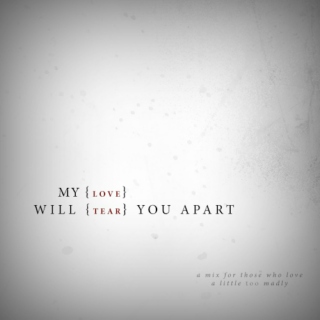 My Love With Tear You Apart