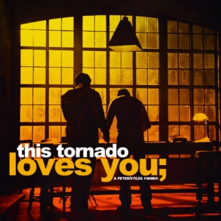 this tornado loves you;