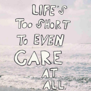 Life's too short...